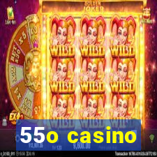 55o casino